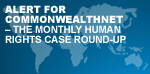 Commonwealthnet - the monthly human rights case round-up